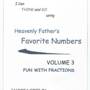 Heavenly Father’s Favorite Numbers – Volume 3 – Fractions